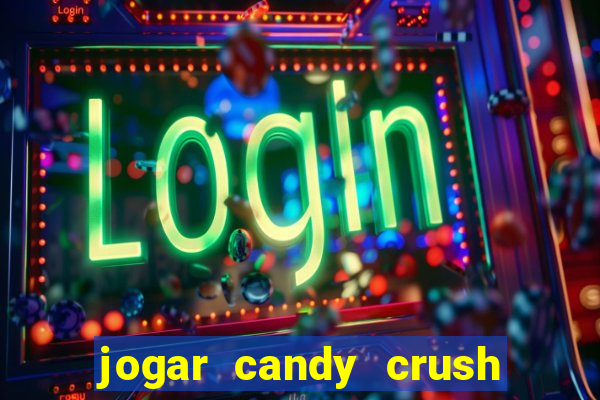 jogar candy crush saga no facebook